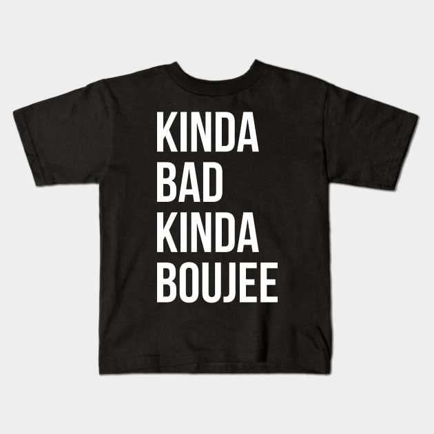 Kinda Bad Kinda Boujee Kids T-Shirt by evokearo